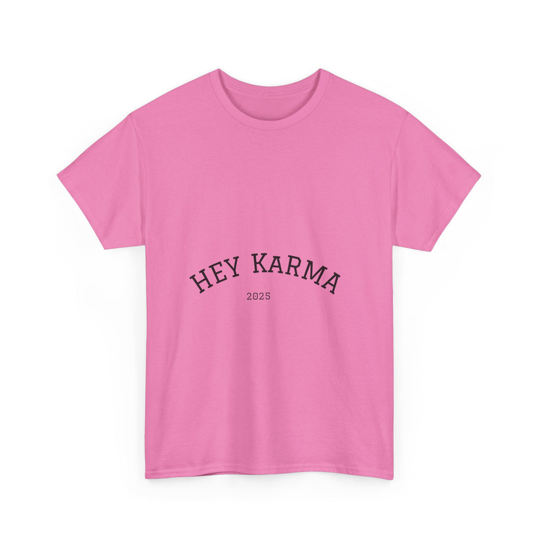 Hey Karma T-Shirt
