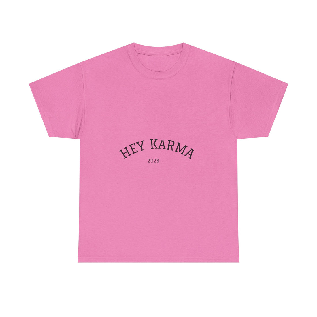 Hey Karma T-Shirt