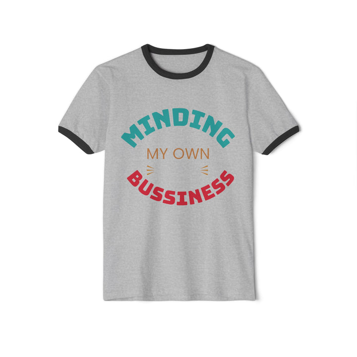 Funny Quote Ringer T-Shirt - Minding My Own Bussiness - Unisex Humor Tee, Gift for Friends, Casual Wear, Birthday, Everyday Style